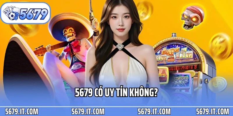 5679 Có Uy Tín Không