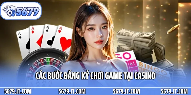 Các bước đăng ký chơi game tại casino
