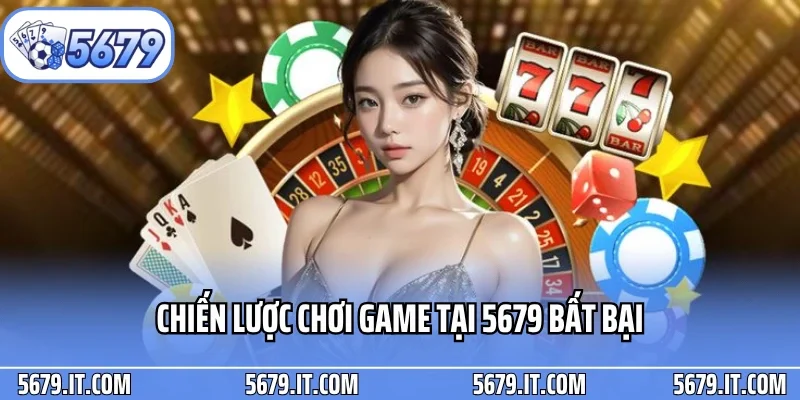 Chiến lược chơi game tại 5679 bất bại