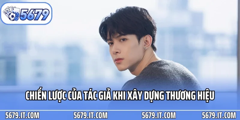 Chiến lược của tác giả khi xây dựng thương hiệu
