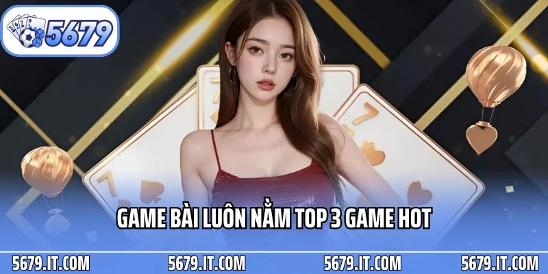Game bài luôn nằm top 3 game hot