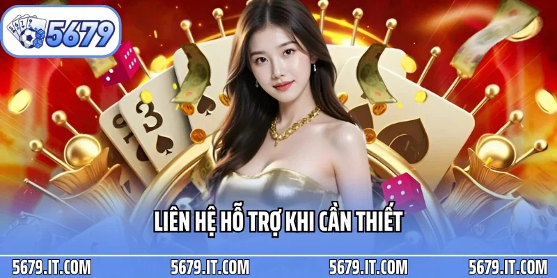 Liên hệ hỗ trợ khi cần thiết