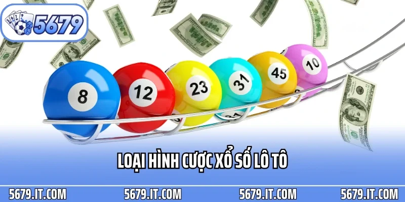 Loại hình cược xổ số lô tô