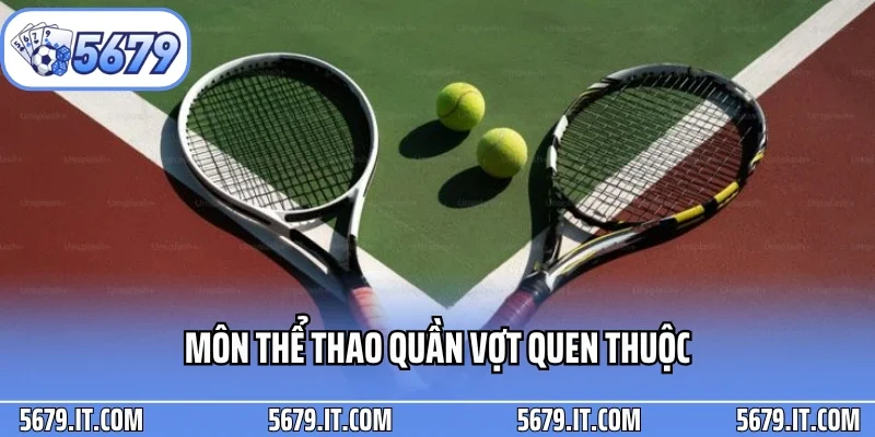 Môn thể thao quần vợt quen thuộc