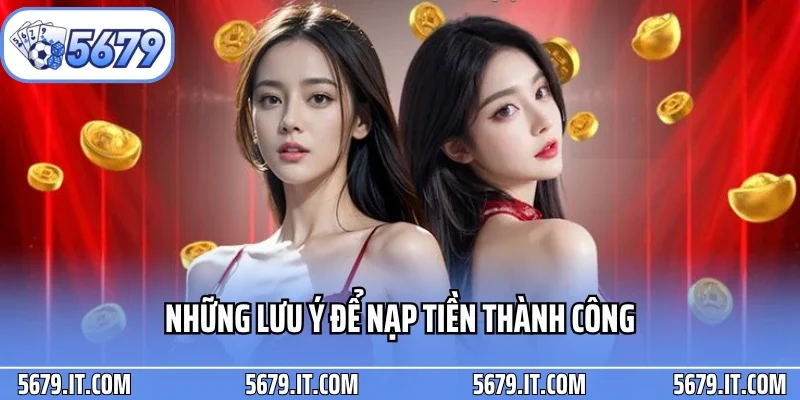 Những lưu ý để nạp tiền thành công