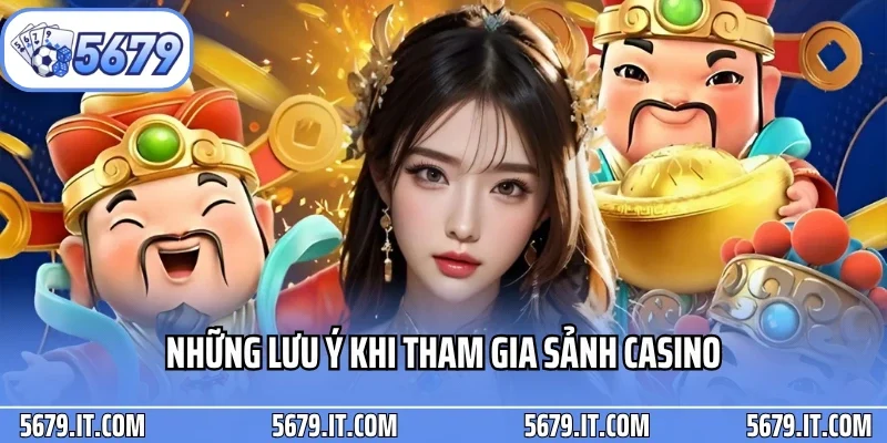 Những lưu ý khi tham gia sảnh casino