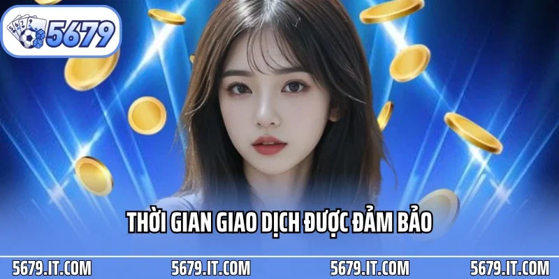 Thời gian giao dịch được đảm bảo