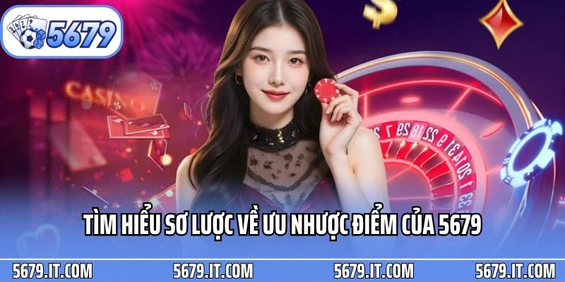 Tìm hiểu sơ lược về ưu nhược điểm của 5679