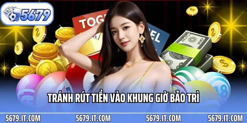 Tránh rút tiền vào khung giờ bảo trì